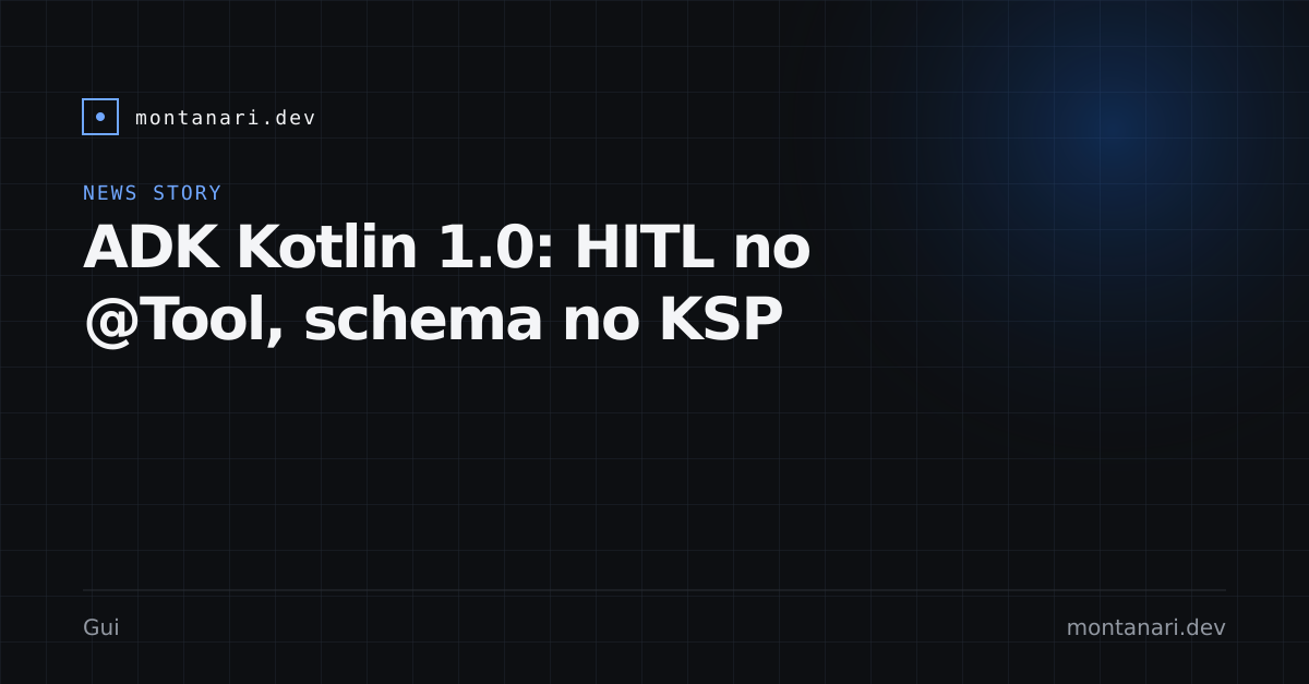 Capa de ADK for Kotlin 1.0: confirmação vira schema de tool, não pedido no chat